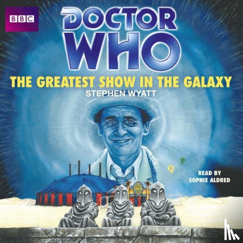 Wyatt, Stephen - Doctor Who: The Greatest Show In The Galaxy