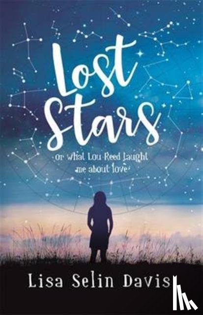 Davis, Lisa Selin - Lost Stars or What Lou Reed Taught Me About Love