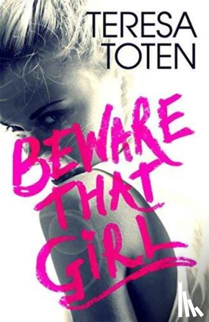 Toten, Teresa - Beware that Girl