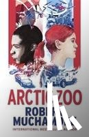 MUCHAMORE, ROBERT - ARTIC ZOO