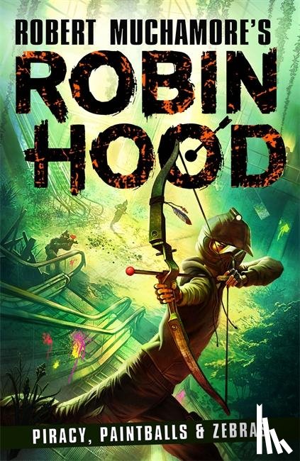 Muchamore, Robert - Robin Hood 2: Piracy, Paintballs & Zebras (Robert Muchamore's Robin Hood)