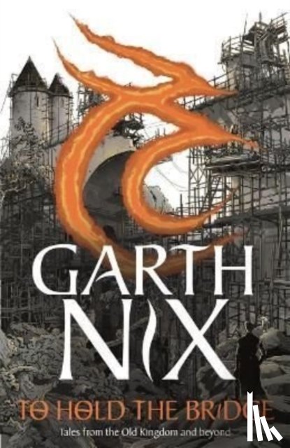 Nix, Garth - To Hold The Bridge