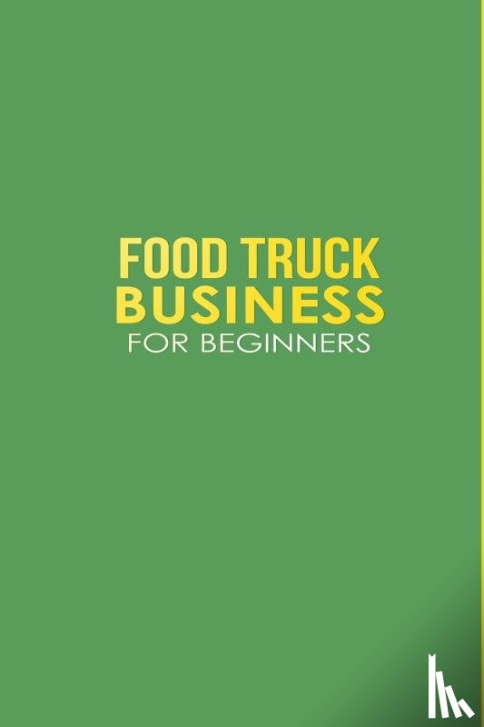 Griffin, Desy - FOOD TRUCK BUSINESS FOR BEGINNERS