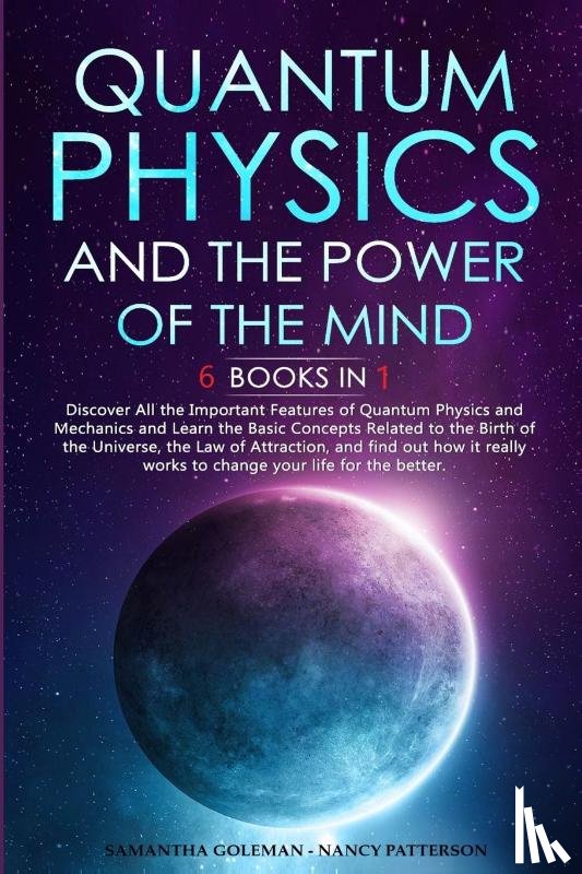Goleman, Samantha, Patterson, Nancy - Quantum Physics and The Power of the Mind