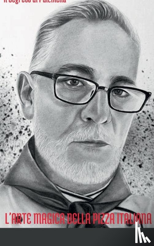 Anedda, Giuseppe - L'arte Magica della Pizza Italiana