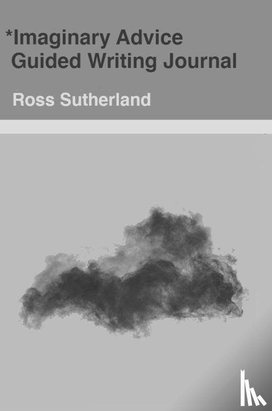 Sutherland, Ross - Imaginary Advice