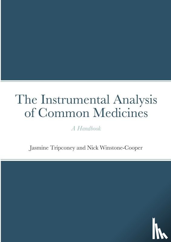 Tripconey, Jasmine, Winstone-Cooper, Nick - The Instrumental Analysis of Common Medicines