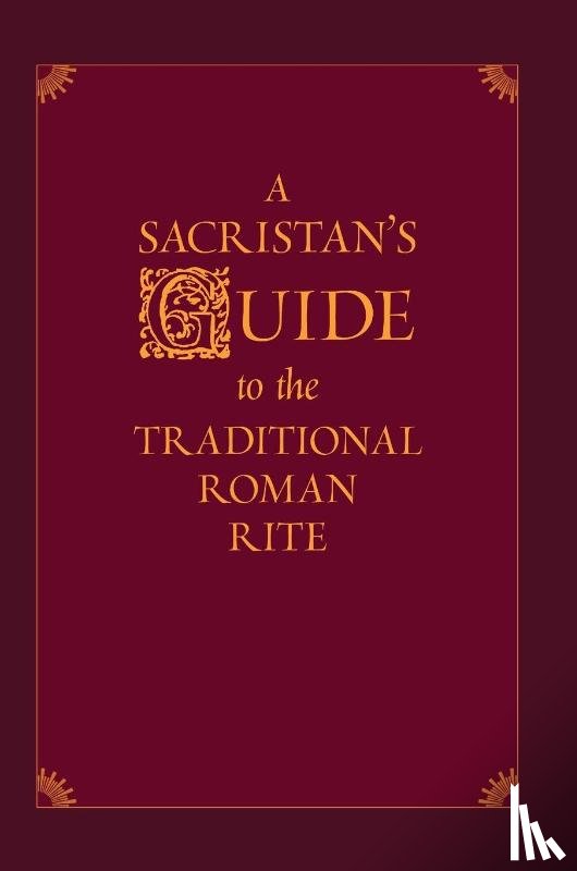 Morlin, Nicholas - A Sacristan's Guide to the Traditional Roman Rite