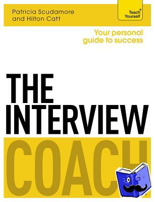 Scudamore, Pat, Catt, Hilton - The Interview Coach: Teach Yourself