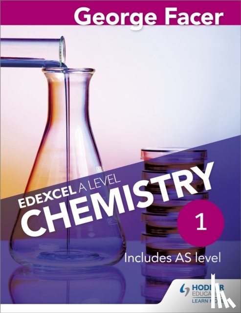 Facer, George - George Facer's Edexcel A Level Chemistry Student Book 1