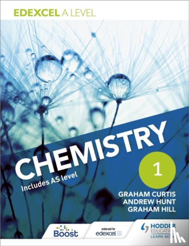 Hunt, Andrew, Curtis, Graham, Hill, Graham - Edexcel A Level Chemistry Student Book 1