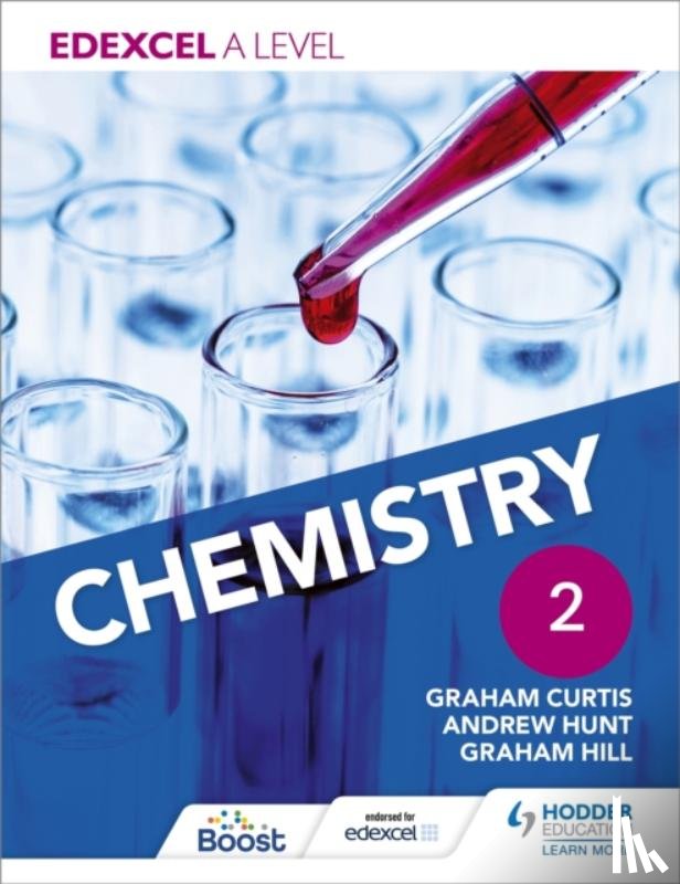 Hunt, Andrew, Curtis, Graham, Hill, Graham - Edexcel A Level Chemistry Student Book 2