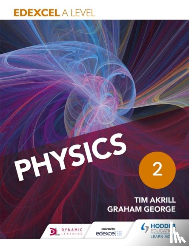 Akrill, Tim, George, Graham - Edexcel A Level Physics Student Book 2