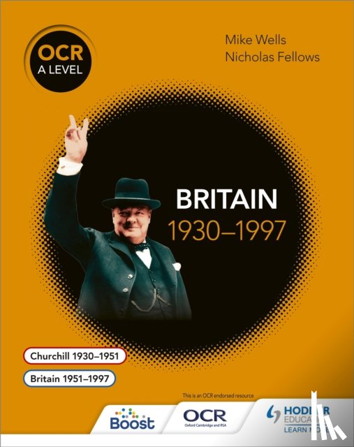 Wells, Mike, Fellows, Nicholas - OCR A Level History: Britain 1930–1997