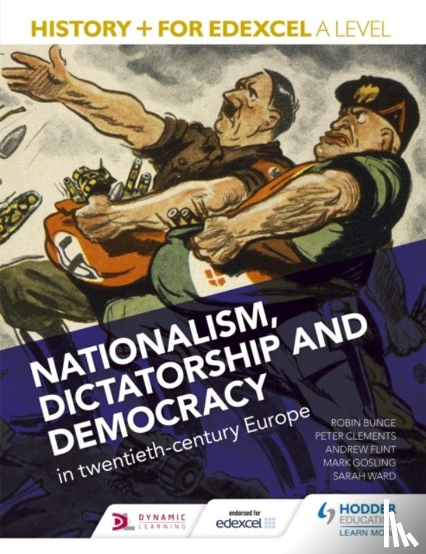 Gosling, Mark, Flint, Andrew, Clements, Peter, Bunce, Robin - History+ for Edexcel A Level: Nationalism, dictatorship and democracy in twentieth-century Europe