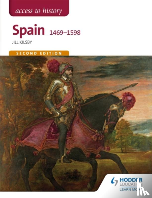 Kilsby, Jill - Access to History: Spain 1469-1598 Second Edition