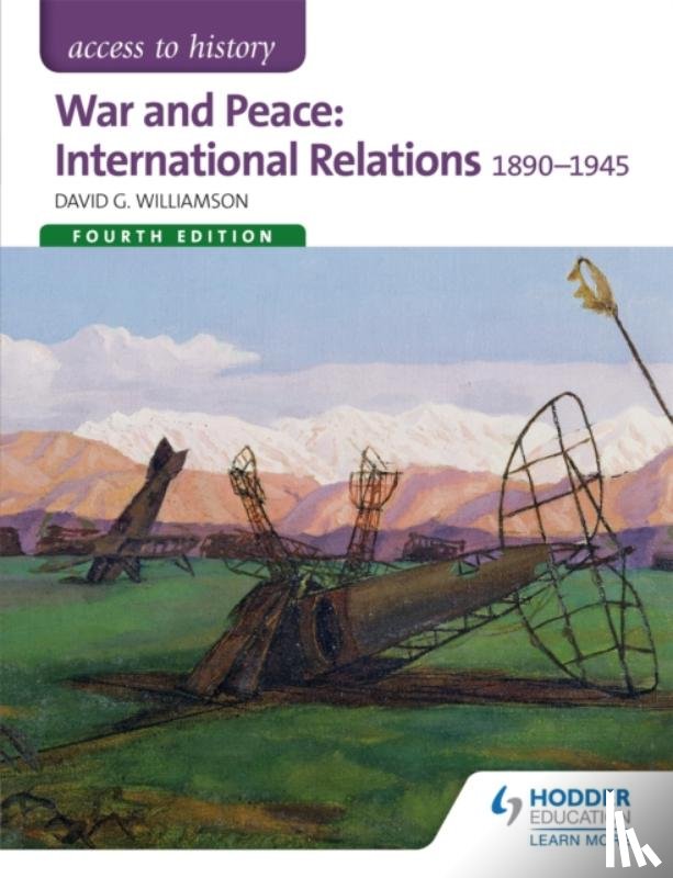 Williamson, David - Access to History: War and Peace: International Relations 1890-1945 Fourth Edition