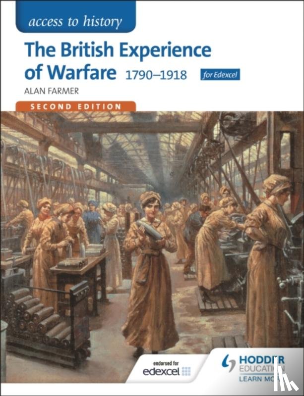 Farmer, Alan - Access to History: The British Experience of Warfare 1790-1918 for Edexcel Second Edition