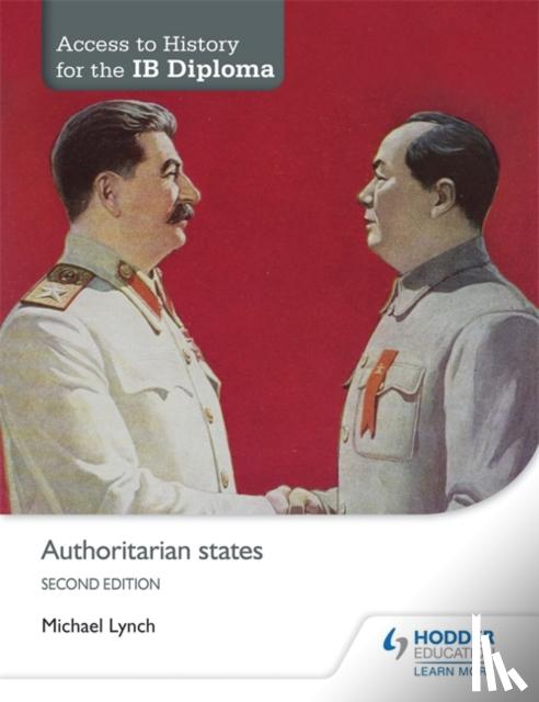 Lynch, Michael - Access to History for the IB Diploma: Authoritarian states Second Edition