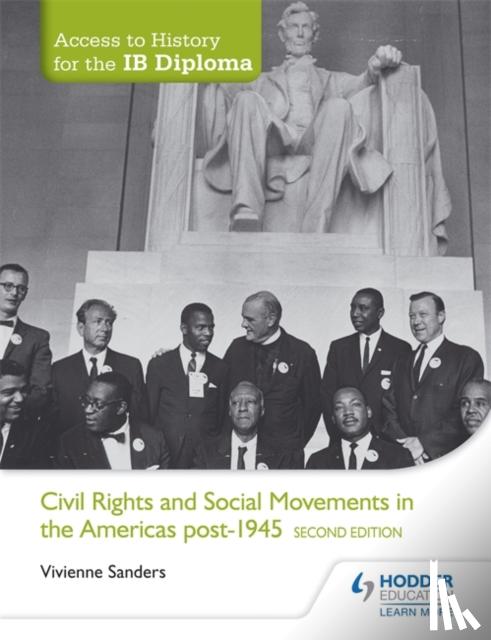 Sanders, Vivienne - Access to History for the IB Diploma: Civil Rights and social movements in the Americas post-1945 Second Edition