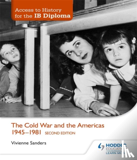 Sanders, Vivienne - Access to History for the IB Diploma: The Cold War and the Americas 1945-1981 Second Edition