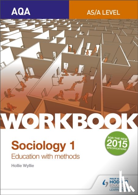 Wyllie, Hollie - AQA Sociology for A Level Workbook 1: Education with Methods