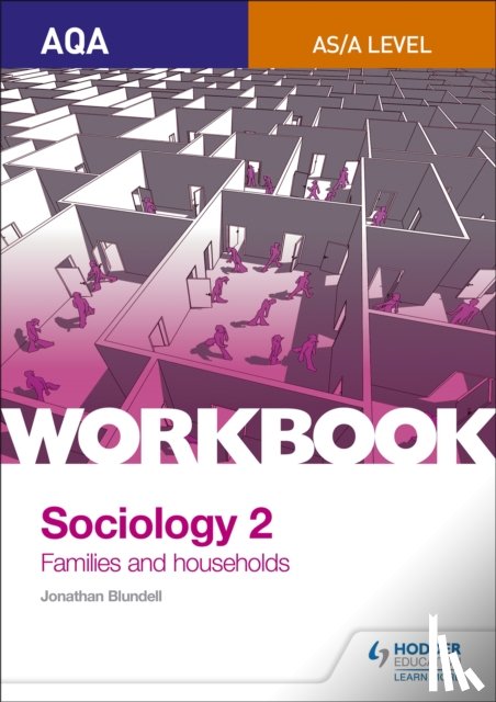 Blundell, Jonathan - AQA Sociology for A Level Workbook 2: Families and Households