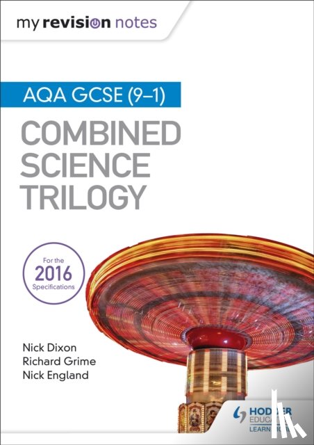 Dixon, Nick, England, Nick, Grime, Richard - My Revision Notes: AQA GCSE (9-1) Combined Science Trilogy