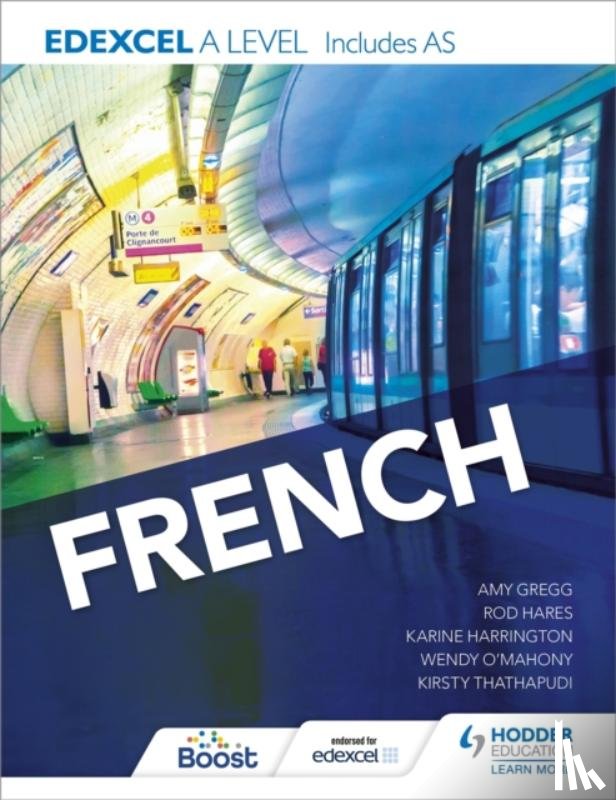 Harrington, Karine, Thathapudi, Kirsty, Hares, Rod, O'Mahony, Wendy - Edexcel A level French (includes AS)