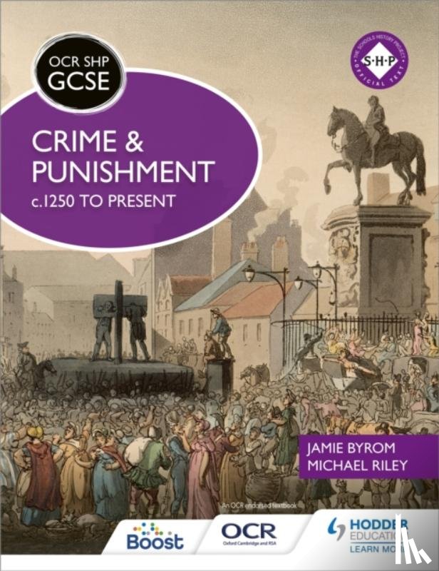 Riley, Michael, Byrom, Jamie - OCR GCSE History SHP: Crime and Punishment c.1250 to present