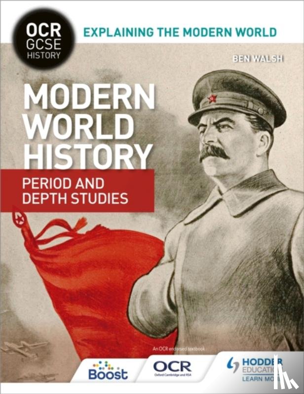 Walsh, Ben - OCR GCSE History Explaining the Modern World: Modern World History Period and Depth Studies