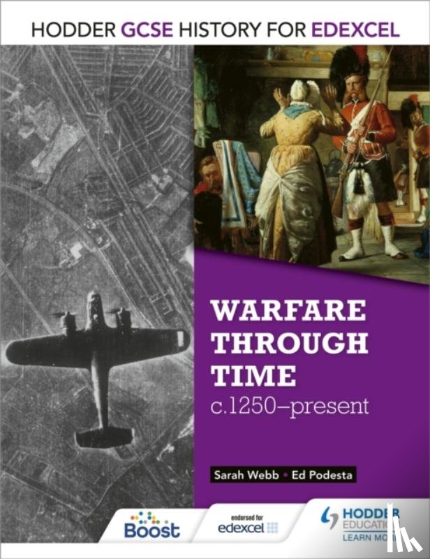 Webb, Sarah, Podesta, Ed - Hodder GCSE History for Edexcel: Warfare through time, c1250–present