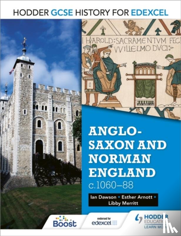 Arnott, Esther, Merritt, Libby, Dawson, Ian - Hodder GCSE History for Edexcel: Anglo-Saxon and Norman England, c1060–88
