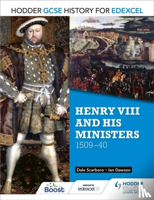 Scarboro, Dale, Dawson, Ian - Hodder GCSE History for Edexcel: Henry VIII and his ministers, 1509–40