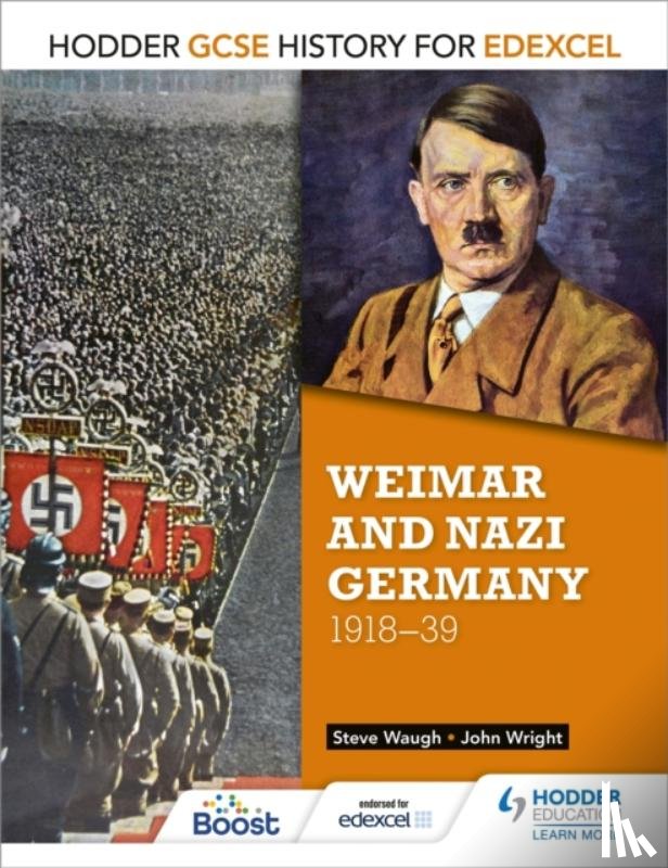 Wright, John, Waugh, Steve - Hodder GCSE History for Edexcel: Weimar and Nazi Germany, 1918-39