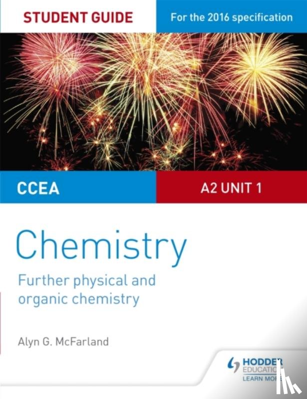 McFarland, Alyn G. - CCEA A2 Unit 1 Chemistry Student Guide: Further Physical and Organic Chemistry
