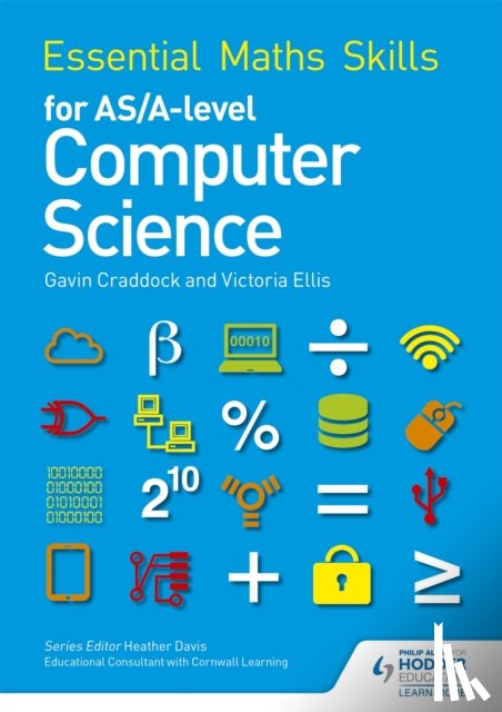 Ellis, Victoria, Craddock, Gavin - Essential Maths Skills for AS/A Level Computer Science