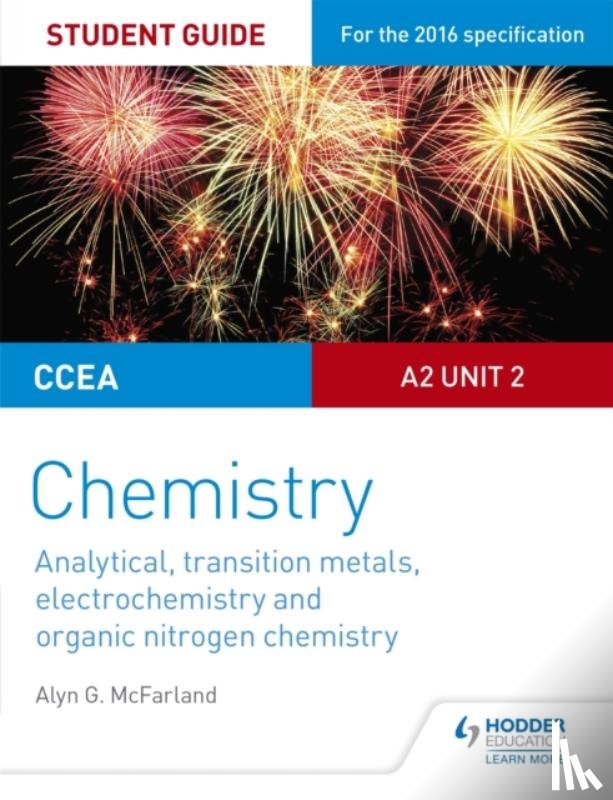 McFarland, Alyn G. - CCEA A2 Unit 2 Chemistry Student Guide: Analytical, Transition Metals, Electrochemistry and Organic Nitrogen Chemistry
