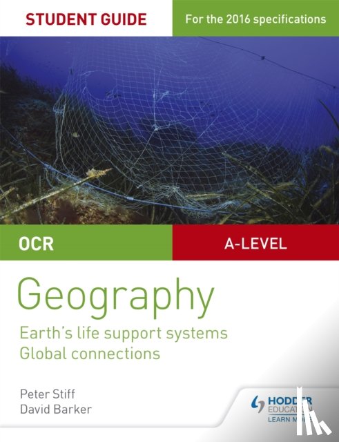 Stiff, Peter, Barker, David - OCR AS/A-level Geography Student Guide 2: Earth's Life Support Systems; Global Connections