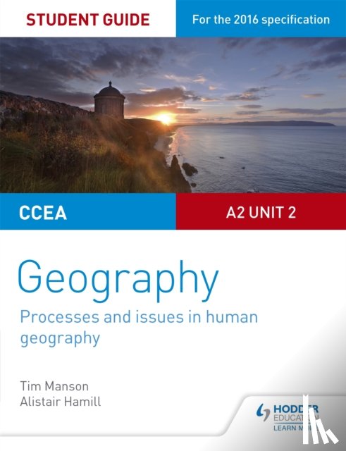 Manson, Tim - CCEA A2 Unit 2 Geography Student Guide 5: Processes and issues in human geography