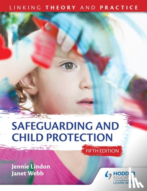 Lindon, Jennie, Webb, Janet - Safeguarding and Child Protection 5th Edition: Linking Theory and Practice