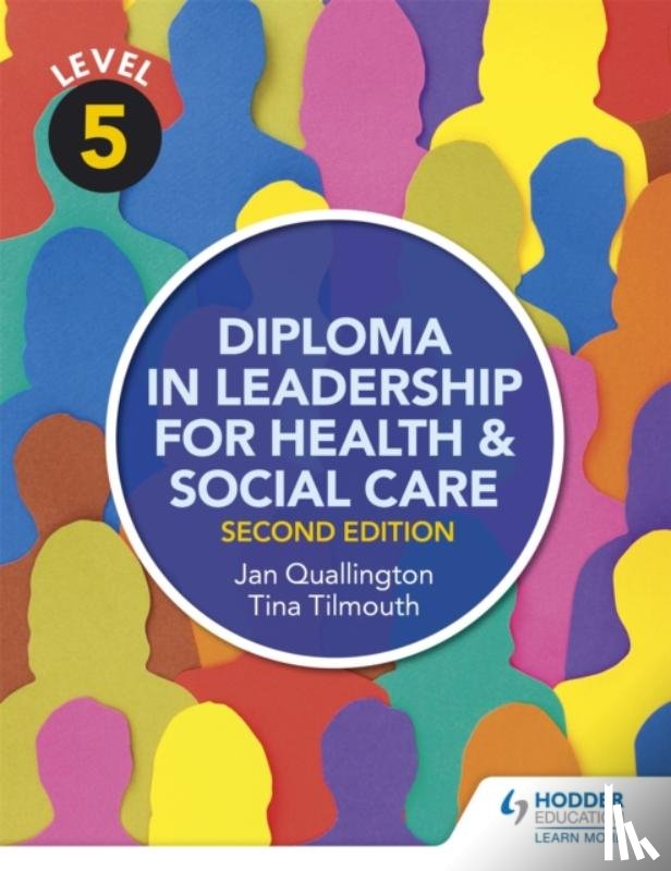 Tilmouth, Tina, Quallington, Jan - Level 5 Diploma in Leadership for Health and Social Care 2nd Edition