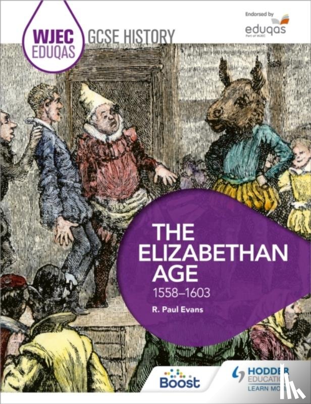 Evans, R. Paul - WJEC Eduqas GCSE History: The Elizabethan Age, 1558-1603