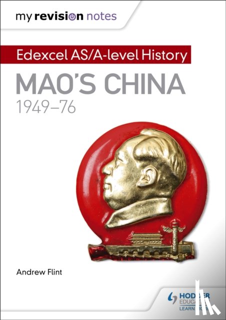 Flint, Andrew - My Revision Notes: Edexcel AS/A-level History: Mao's China, 1949-76
