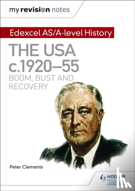 Clements, Peter - My Revision Notes: Edexcel AS/A-level History: The USA, c1920–55: boom, bust and recovery