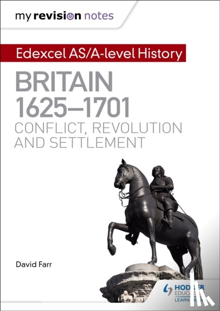 Farr, Dr David - My Revision Notes: Edexcel AS/A-level History: Britain, 1625-1701: Conflict, revolution and settlement