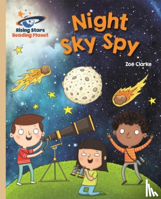 Clarke, Zoe - Reading Planet - Night Sky Spy - Gold: Galaxy