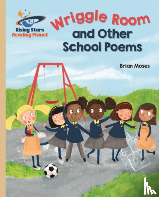 Moses, Brian - Reading Planet - Wriggle Room and Other School Poems - Gold: Galaxy