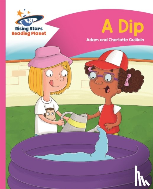 Guillain, Adam, Guillain, Charlotte - Reading Planet - A Dip - Pink A: Comet Street Kids