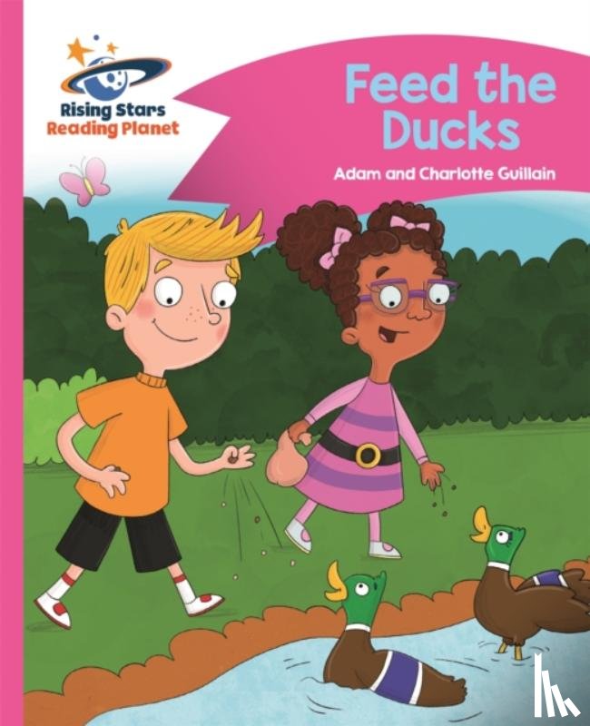 Adam Guillain, Charlotte Guillain - Reading Planet - Feed the Ducks - Pink B: Comet Street Kids